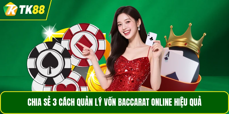 Chia sẻ 3 cách quản lý vốn Baccarat online hiệu quả