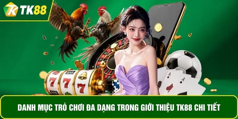 Danh mục trò chơi đa dạng trong giới thiệu TK88 chi tiết