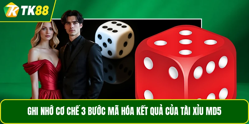 Ghi nhớ cơ chế 3 bước mã hóa kết quả của Tài Xỉu MD5 Ghi nhớ cơ chế 3 bước mã hóa kết quả của Tài Xỉu MD5