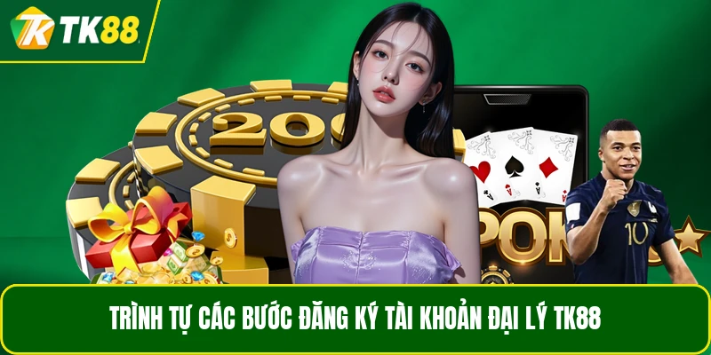 Trình tự các bước đăng ký tài khoản đại lý TK88